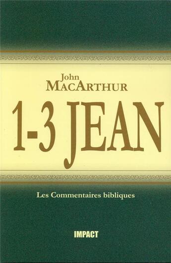 Couverture du livre « 1-3 Jean : Commentaires bibliques » de John F. Macarthur aux éditions Publications Chretiennes