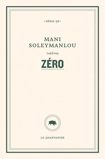 Couverture du livre « Zero » de Soleymanlou Mani aux éditions Le Quartanier