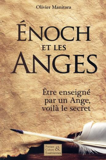 Couverture du livre « Enoch et les anges : être enseigné par un ange, voilà le secret » de Olivier Manitara aux éditions Essenia