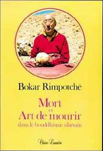 Couverture du livre « Mort et art de mourir dans le bouddhisme tibétain » de Rimpotche Bokar aux éditions Claire Lumiere