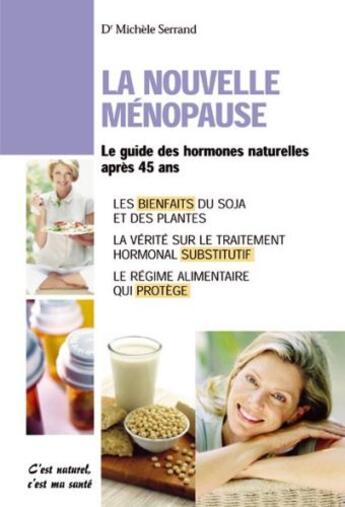 Couverture du livre « La nouvelle ménopause ; le guide des hormones naturelles aprés 45 ans » de Michele Serrand aux éditions Alpen