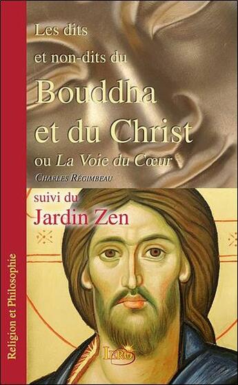 Couverture du livre « Les dits et non-dits du Bouddha et du Christ ; jardin zen » de Charles Regimbeau aux éditions Iero-resolution