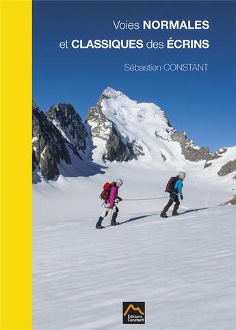 Couverture du livre « Voies normales et classiques des Ecrins » de Sebastien Constant aux éditions Sebastien Constant