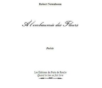 Couverture du livre « À l'embaumée des fleurs » de Notenboom Robert aux éditions Puits De Roulle