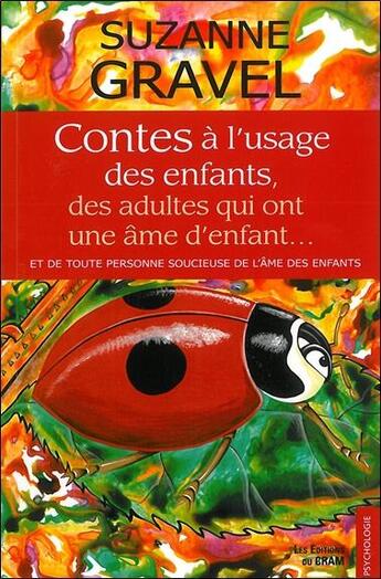 Couverture du livre « Contes à l'usage des enfants, des adultes qui ont une âme d'enfant... » de Suzanne Gravel aux éditions Du Cram