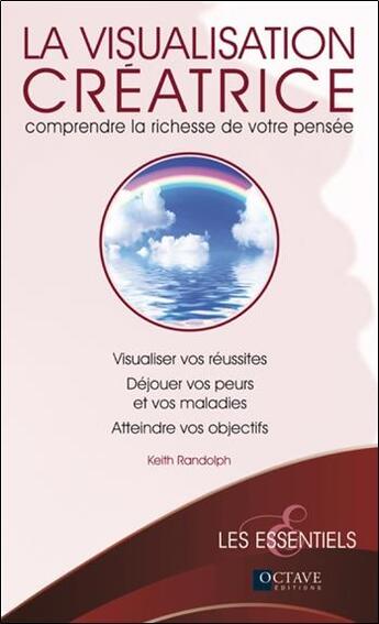 Couverture du livre « La visualisation créatrice ; comprendre la richesse de votre pensée » de Keith Randolph aux éditions Octave