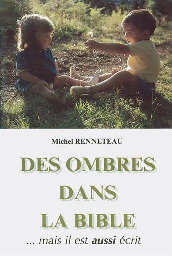 Couverture du livre « Des ombres dans la bible. volume 1 - mais il est aussi ecrit » de Michel Renneteau aux éditions Le Lampiste