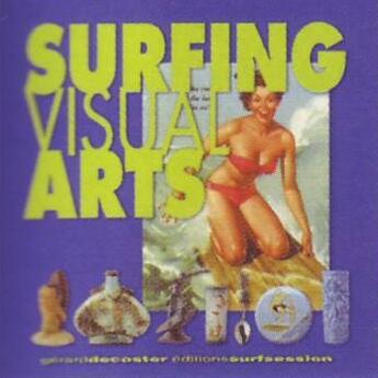 Couverture du livre « Surfing visual arts » de Gerard Decoster aux éditions Surf Session