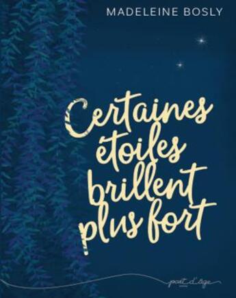 Couverture du livre « Certaines étoiles brillent plus fort » de Bosly Madeleine aux éditions Part D'age