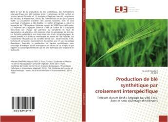 Couverture du livre « Production de blé synthétique par croisement interspécifique » de Mariem Saadani aux éditions Editions Universitaires Europeennes