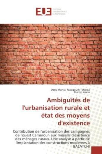 Couverture du livre « Ambiguïtes de l'urbanisation rurale et etat des moyens d'existence : Contribution de l'urbanisation des campagnes de l'ouest Cameroun aux moyens d'existence des menages » de Dany Tchinda aux éditions Editions Universitaires Europeennes