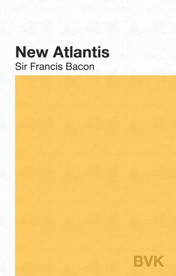 Couverture du livre « The New Atlantis » de Sir Francis Bacon aux éditions Bvk