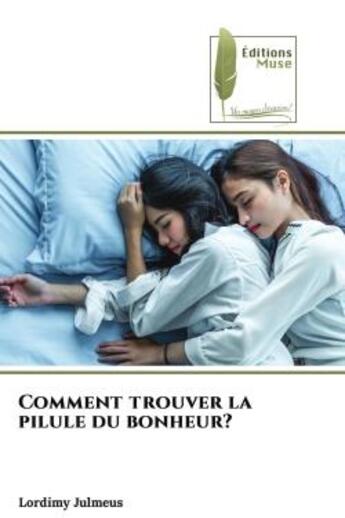 Couverture du livre « Comment trouver la pilule du bonheur? » de Julmeus Lordimy aux éditions Muse