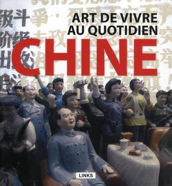 Couverture du livre « Chine, art de vivre au quotidien » de Bu Yi et Zhang Yao aux éditions Links