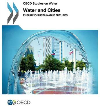 Couverture du livre « Water and cities ; ensuring sustainable futures » de Ocde aux éditions Ocde