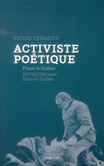 Couverture du livre « Pierre Perrault, un homme debout » de Pierre Perrault et Simone Suchet aux éditions Capricci