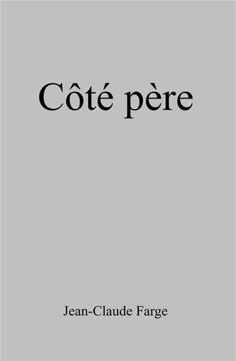 Couverture du livre « Cote pere » de Farge Jean-Claude aux éditions Librinova