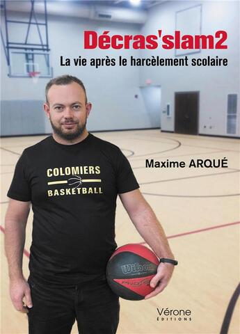 Couverture du livre « Décras'slam2 : la vie après le harcèlement scolaire » de Maxime Arque aux éditions Verone