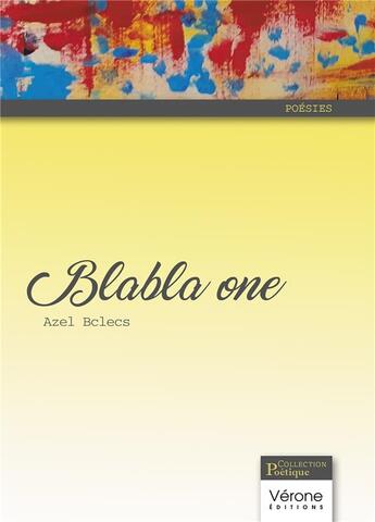 Couverture du livre « Blabla one » de Azel Bclecs aux éditions Verone