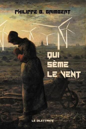 Couverture du livre « Qui sème le vent » de Philippe B. Grimbert aux éditions Le Dilettante
