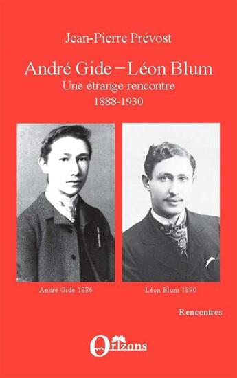 Couverture du livre « André Gide - Léon Blum, une étrange rencontre 1888-1930 » de Jean-Pierre Prevost aux éditions Orizons