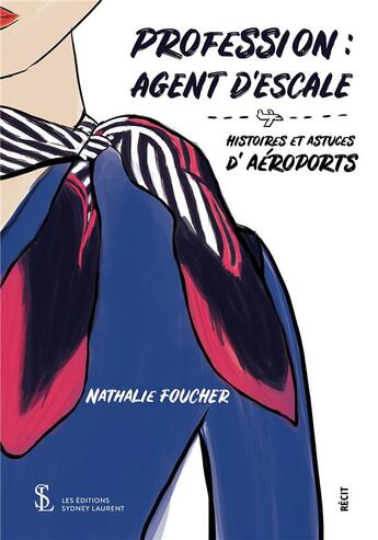 Couverture du livre « Profession agent d escale - histoires et astuces d aeroports » de Foucher Nathalie aux éditions Sydney Laurent