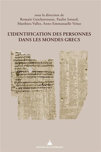 Couverture du livre « L'identification des personnes dans les mondes grecs » de Paulin Ismard et Romain Guicharrousse et Matthieu Vallet et Anne-Emmanuelle Veisse aux éditions Editions De La Sorbonne