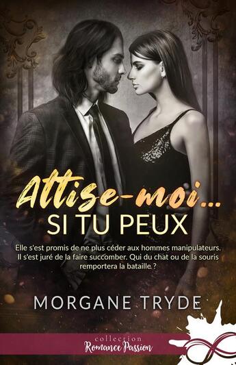 Couverture du livre « Attise-moi si tu peux » de Tryde Morgane aux éditions Collection Infinity