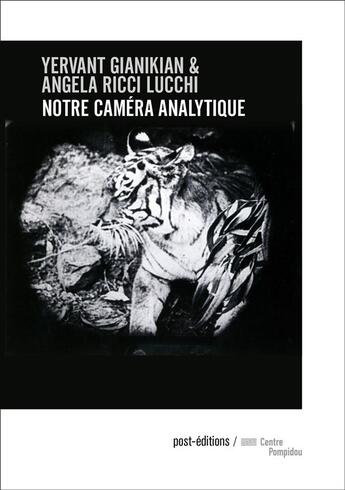 Couverture du livre « Notre caméra analytique » de Yervant Gianikian et Angela Ricci Lucchi aux éditions Post