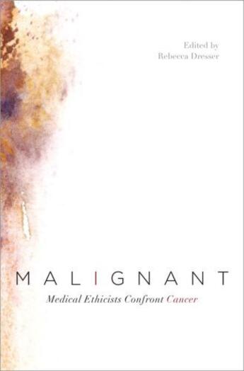 Couverture du livre « Malignant: Medical Ethicists Confront Cancer » de Rebecca Dresser aux éditions Oxford University Press Usa