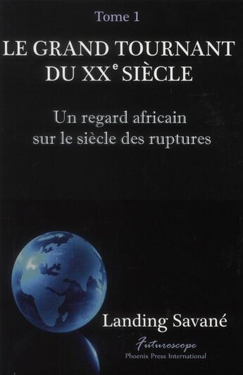 Couverture du livre « Le grand tournant du XX siècle » de Savane Landing aux éditions Phoenix Usa