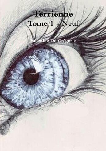 Couverture du livre « Terrienne Tome 1 ; neuf » de Valentine De Gregorio aux éditions Lulu