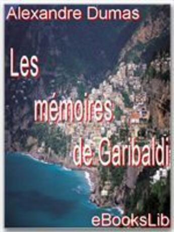 Couverture du livre « Les mémoires de Garibaldi » de Alexandre Dumas aux éditions Ebookslib