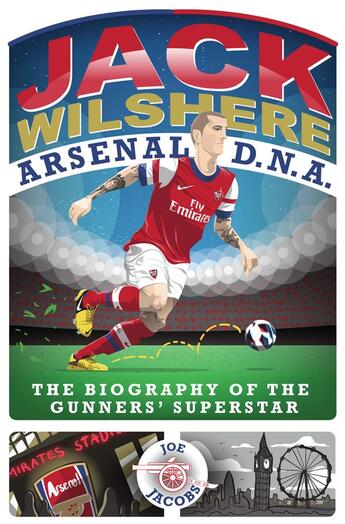 Couverture du livre « Jack Wilshere - Arsenal DNA » de Jacobs Joe aux éditions Blake John