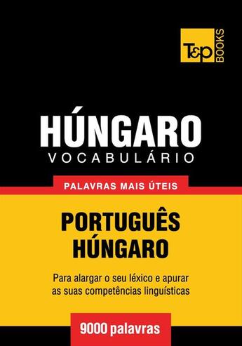 Couverture du livre « Vocabulário Português-Húngaro - 9000 palavras mais úteis » de Andrey Taranov aux éditions T&p Books