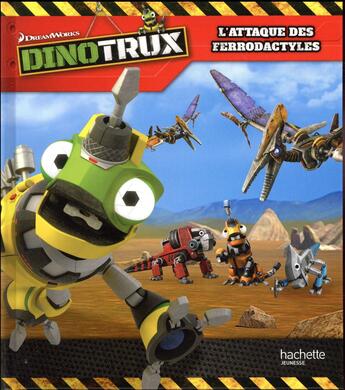 Couverture du livre « Dinotrux ; attaque de ferrodactyles » de  aux éditions Hachette Jeunesse