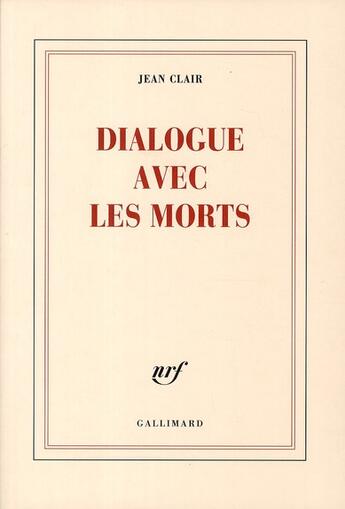 Couverture du livre « Dialogue avec les morts » de Jean Clair aux éditions Gallimard