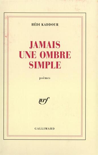 Couverture du livre « Jamais une ombre simple » de Hedi Kaddour aux éditions Gallimard