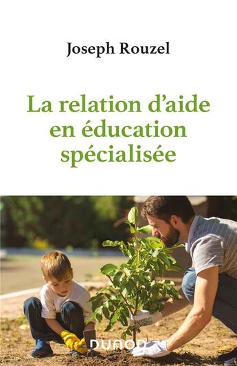 Couverture du livre « La relation d'aide en éducation spécialisée » de Joseph Rouzel aux éditions Dunod