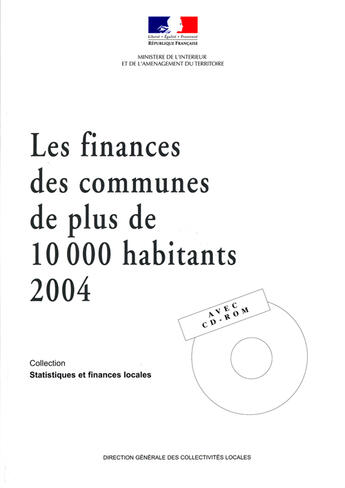 Couverture du livre « Les finances des communes de plus de 10 000 habitants (édition 2004) » de Ministère De L'Intérieur aux éditions Documentation Francaise