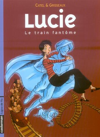 Couverture du livre « Lucie t1 - le train fantome » de Catel/Grisseaux aux éditions Casterman