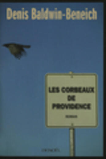 Couverture du livre « Les corbeaux de providence » de Denis Baldwin-Beneich aux éditions Denoel