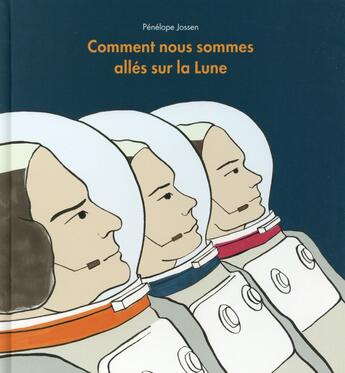 Couverture du livre « Comment nous sommes allés sur la Lune » de Penelope Jossen aux éditions Ecole Des Loisirs