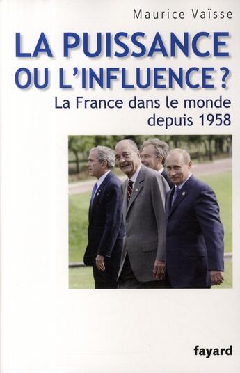 Couverture du livre « La puissance ou l'influence ? la France dans le monde depuis 1958 » de Vaisse-M aux éditions Fayard