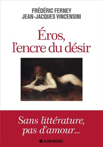 Couverture du livre « Eros, l'encre du désir » de Frederic Ferney et Jean-Jacques Vincensini aux éditions Albin Michel