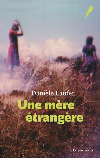 Couverture du livre « Une mère étrangère » de Daniele Laufer aux éditions Bayard Recits