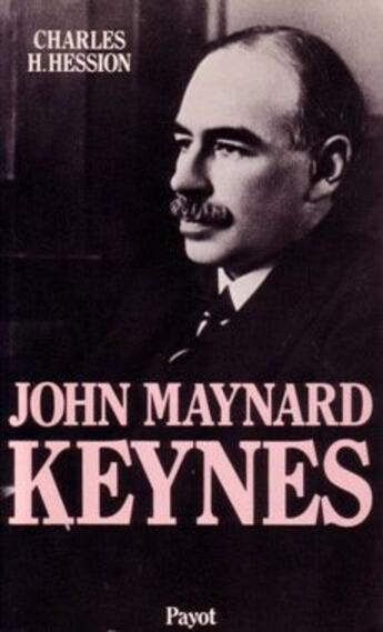 Couverture du livre « John Maynard Keynes » de Charles H. Hession aux éditions Payot