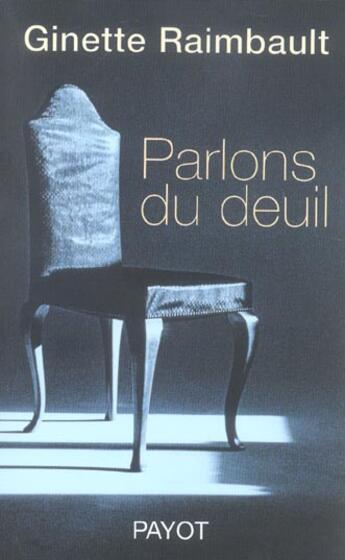 Couverture du livre « Parlons du deuil » de Ginette Raimbault aux éditions Payot