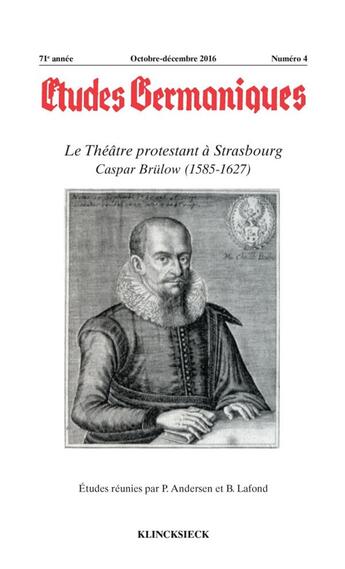 Couverture du livre « Etudes germaniques - n 4/2016 - le theatre protestant a strasbourg caspar brulow (1585-1627) » de Jean-Marie Valentin aux éditions Klincksieck