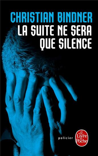 Couverture du livre « La suite ne sera que silence » de Christian Bindner aux éditions Le Livre De Poche